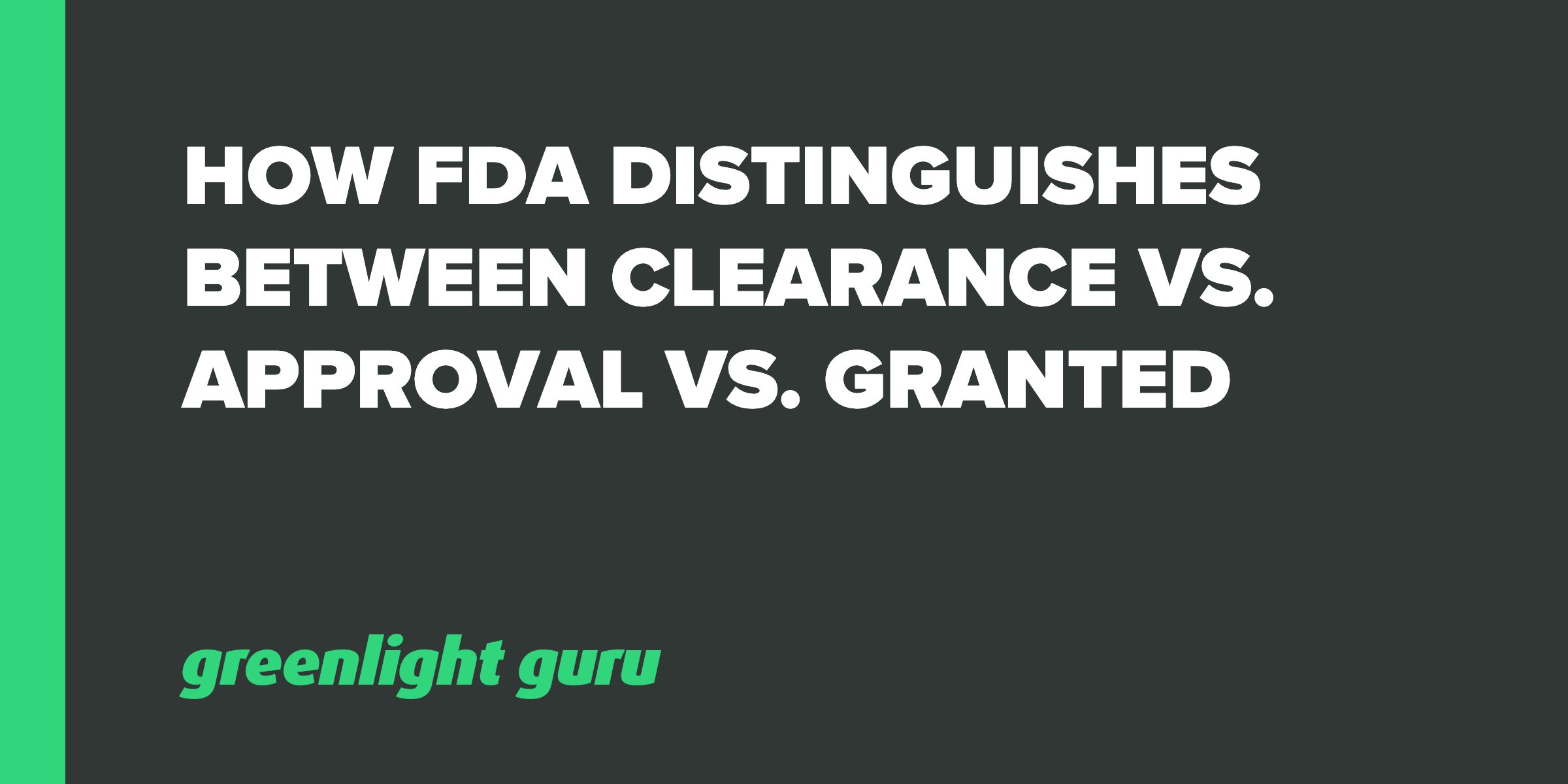 How FDA Distinguishes Between Clearance Vs. Approval Vs. Granted